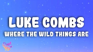 Luke Combs - Where The Wild Things Are