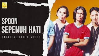 Spoon - Sepenuh Hati (Official Lyric Video)