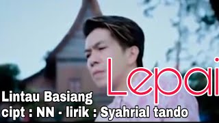 Lepai #Lintau Basiang / lirik Syahrial tando Cipt: NN #Minangnesia