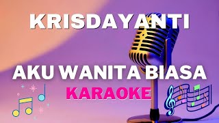 KRISDAYANTI - Aku Wanita Biasa ( karaoke version ) - #Ostsurgayangtakdirindukan2