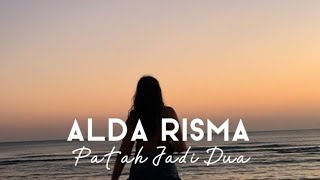 Alda Risma ( Patah Jadi Dua ) | Lirik