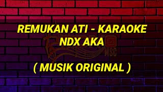 Remukan Ati Karaoke - NDX AKA Musik Original
