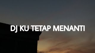DJ Ku Tetap Menanti - Nikita Willy || Lirik Lagu