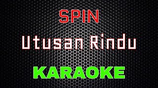 SPIN - Utusan Rindu [Karaoke] | LMusical