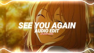 see you again - charlie puth ft. wiz khalifa [edit audio]