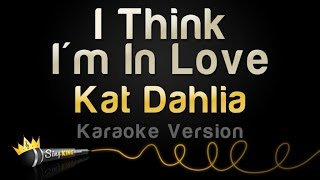 Kat Dahlia - I Think I'm In Love (Karaoke Version)