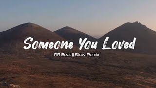 Lagu Barat Slow Remix || Someone You Loved || AR Beat