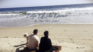 Ships Have Sailed - "Edge Of An Ocean" - Official Music Video
