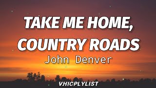 John Denver - Take Me Home, Country Roads (Lyrics)🎶