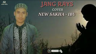 Lagu Religi Jang Rays || COVER NEW SAKHA - IBU || OFFICIAL LYRIC LAGU TERPOPULER