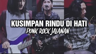 Punk Rock Jalanan - KUSIMPAN RINDU DI HATI (PUNK ROCK COVER)