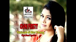 Ovhi Firsty - Takicuah Di Nan Tarang