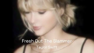 Taylor Swift - Fresh out the slammer (Lyrics)