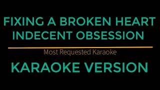 Fixing A Broken Heart - Indecent Obsession (Karaoke Version)
