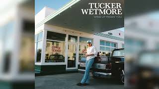 Tucker Wetmore  - Wind Up Missin' You (Audio Only)