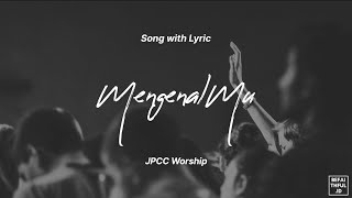 MengenalMu - JPCC Worship | Lirik Lagu Rohani Indonesia | Befaithful