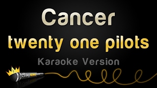 twenty one pilots - Cancer (Karaoke Version)