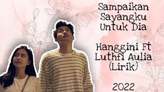 Sampaikan Sayangku Untuk Dia - Luthfi Aulia feat. Hanggini (Lyric)