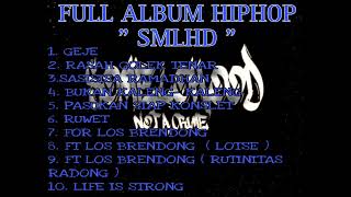 FULL ALBUM HIPHOP "SMLHD" Kulon Progo (SOMELOHOOD) ft Los BRENDONG