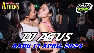 DJ AGUS TERBARU RABU 17 APRIL 2024 FULL BASS || ATHENA BANJARMASIN