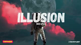 Dua Lipa - Illusion (lyrics Video)