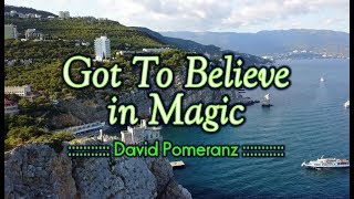 Got To Believe In Magic - David Pomeranz (KARAOKE VERSION)
