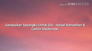 Official lyrics video lagu "Sampaikan Sayangku Untuk Dia - Iqbaal Ramadhan & Caitlin Halderman"