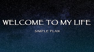Simple Plan - Welcome To My Life (Lyrics)