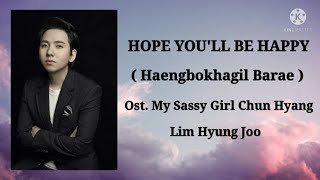 HAENGBOKHAGIL BARAE- LIM HYUNG JOO (OST. MY SASSY GIRL CHUN HYANG)