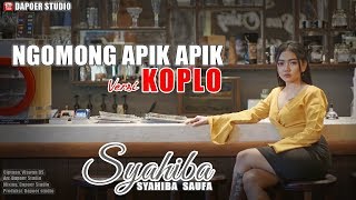 Syahiba Saufa - Ngomong Apik Apik (Official Music Video) | Versi Koplo