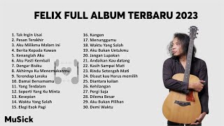 FELIX IRWAN COVER FULL ALBUM TERBARU 2023 | FELIX FULL ALBUM TERBAIK NO IKLAN