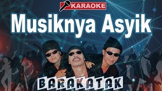 Barakatak - Musiknya Asyik (Karaoke)
