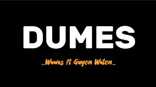 Dumes – Wawes ft Guyon Waton ( Lirikk )