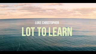 Lot to Learn - Luke Christopher (Lyrics)