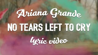 Ariana Grande - No Tears Left To Cry (Lyric Video)
