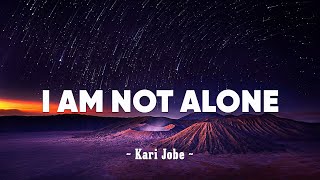 Kari Jobe - I Am Not Alone (Lyrics)