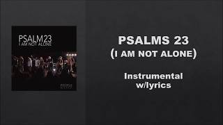 Psalms 23- I Am Not Alone by People and Songs- Instrumental w/Lyrics