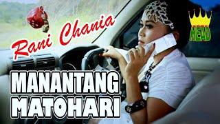 DANGDUT MINANG "MANANTANG MATOHARI" ~ RANI CHANIA