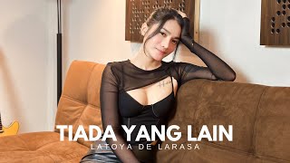 TIADA YANG LAIN - FENOMENA ( COVER BY LATOYA DE LARASA )