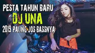 PALING MANTAP DJ TAHUN BARU 2019🎉🎉 DJ UNA PESTA DUGEM FULL BASS PARTY SAMPAI PAGI 💃💃