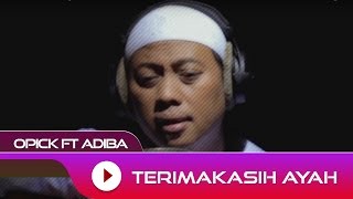 Opick feat. Adiba - Terima Kasih Ayah | Official Video