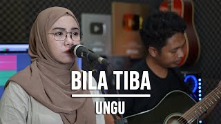 BILA TIBA - UNGU (LIVE COVER INDAH YASTAMI)