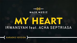 IRWANSYAH feat. ACHA SEPTRIASA - MY HEART (Karaoke Version)