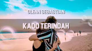 Kado Terindah (Lirik Video) Glenn Sebastian - Putu & Puspa :)