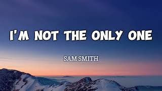 I'm Not The Only One - Sam Smith (Lyric Video)