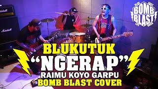 BLUKUTUK - NGERAP [RAIMU KOYO GARPU] BOMB BLAST COVER