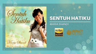 Sentuh Hatiku - Maria Shandi [Official Audio] - Lagu Rohani