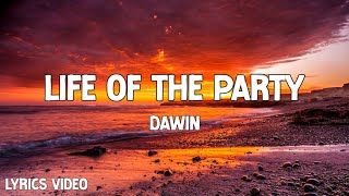 Dawin - Life Of The Party ( Lyrics )