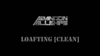 Abandon All Ships - Loafting [Clean]