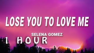 Selena Gomez - Lose You To Love Me (Lyrics) | 1 HOUR